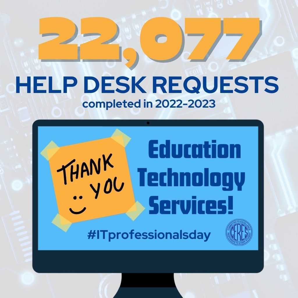 22,077 Help Desk Requests completed in 2022-2023; thanks Ed Tech Services